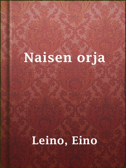 Title details for Naisen orja by Eino Leino - Available